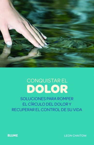 Conquistar el dolor: Soluciones para romper el cï¿½rculo del dolor y recuperar el control de su vida