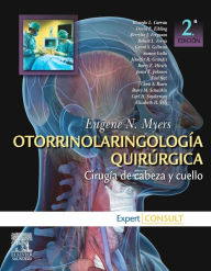 Title: Otorrinolaringología quirúrgica: Cirugía de cabeza y cuello, Author: E. Myers