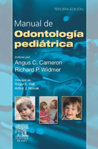 Title: Manual de odontología pediátrica, Author: Angus C. Cameron BDS (Hons) MDSc (Syd) FDSRCS(Eng) FRACDS FICD