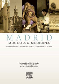 Title: Madrid, Museo de la Medicina: El oficio médico a través del arte y la historia de la ciudad, Author: Fernando López-Ríos Fernández
