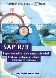 Sap R/3 Impementacion Tecnica Mediante ASAP: Establecer e Integrar Un Sistema Productivo En El Entorno