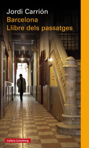 Title: Barcelona. El llibre dels passatges, Author: Jordi Carrión