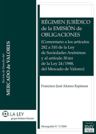 Title: Régimen jurídico de la emisión de obligaciones, Author: Francisco José Alonso Espinosa