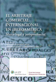 Title: El arbitraje comercial internacional en Iberoamérica, Author: Cristian Conejero Roos