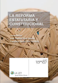 Title: La reforma estatutaria y constitucional, Author: José Manuel Vera Santos