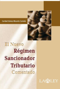 Title: El Nuevo Régimen Sancionador Tributario Comentado, Author: Caridad Gómez-Mourelo Castedo