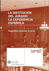 Title: La institución del jurado: la experiencia española, Author: Magdalena González Jiménez