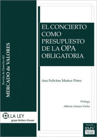 Title: El Concierto como Presupuesto de la OPA Obligatoria, Author: Ana Felicitas Muñoz Pérez