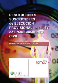 Title: Resoluciones susceptibles de ejecución provisional en la Ley de Enjuiciamiento Civil, Author: María Luisa Boticario Galavís