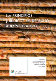 Title: Los principios jurídicos del derecho administrativo, Author: Juan Alfonso Santamaría Pastor