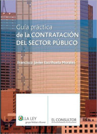 Title: Guía Práctica de la contratación del sector público, Author: Francisco Javier Escrihuela Morales