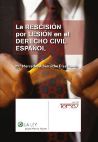 Title: La rescisión por lesión en el Derecho Civil español, Author: M. Mercedes Alberruche Díaz-Flores