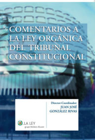 Title: Comentarios a la Ley Orgánica del Tribunal Constitucional, Author: Juan José González Rivas