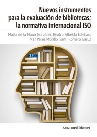 Title: Nuevos instrumentos para la evaluación de bibliotecas: la normativa internacional ISO, Author: Marta de la Mano González