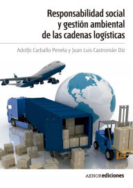 Title: Responsabilidad social y gestión ambiental de las cadenas logísticas, Author: Adolfo Carballo Penela