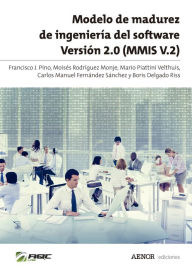 Title: Modelo de madurez de ingeniería del software Versión 2.0 (MMIS V.2), Author: Francisco J. Pino