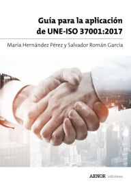 Title: Guía para la aplicación de UNE-ISO 37001:2017, Author: María Hernández Pérez