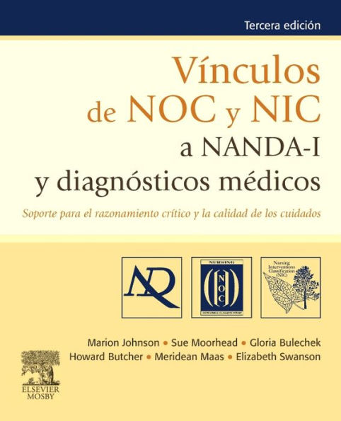 Vínculos de NOC y NIC a NANDA-I y diagnósticos médicos: Soporte para el razonamiento crítico y la calidad de los cuidados