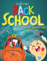 Title: Activity Books for Children 6-12: Back to School Activity Book for Kids, Big Activity Book - Dot to Dot, How to Draw, Coloring Pages, Mazes, Activity Games for Kids, Author: Laura Bidden