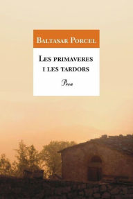 Title: Les primaveres i les tardors: Premi Sant Jordi 1986, Author: Baltasar Porcel