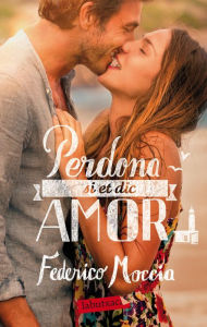 Title: Perdona si et dic amor, Author: Federico Moccia