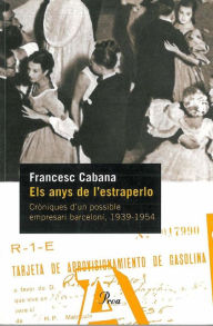 Title: Els anys de l'estraperlo.: Cròniques d'un possible empres, Author: Francesc Cabana Vancells