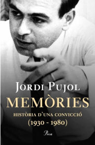 Title: Memòries (I): Història d'una convicció (1930 - 1980), Author: Jordi Pujol