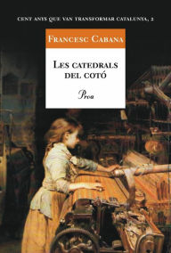 Title: Les catedrals del cotó, Author: Francesc Cabana Vancells