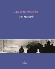 Title: Casa de Misericòrdia, Author: Joan Margarit