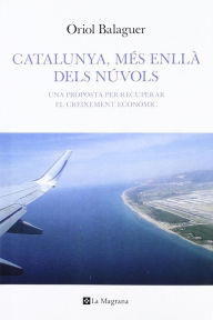 Title: Catalunya, més enllà dels núvols: Una proposta per recuperar el creixement econòmic, Author: Oriol Balaguer