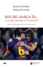 Ser del Barça és...: La llarga història d'un gran èxit