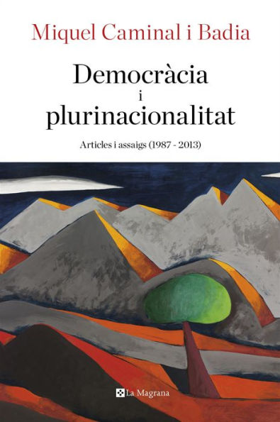 Democràcia i plurinacionalitat: Articles i assaigs (1987-2013)