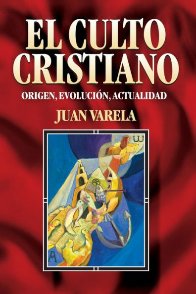 El culto cristiano: Origen, evolución, actualidad