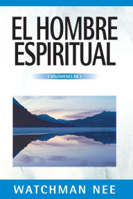 Title: El hombre espiritual - 3 volúmenes en 1, Author: Watchman Nee