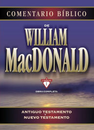 Title: Comentario bíblico de William MacDonald: Antiguo Testamento y Nuevo Testamento, Author: William MacDonald