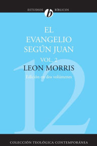 Title: El Evangelio según Juan, Vol. 2, Author: Leon Morris
