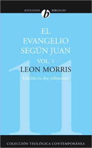 Title: El Evangelio según Juan, Vol. 1, Author: Leon Morris