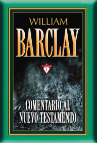 Title: Comentario al Nuevo Testamento - 17 tomos en 1, Author: William Barclay