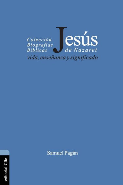 Jesús de Nazaret: Vida, enseñanza y significado