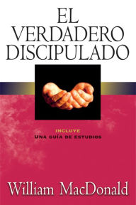 Title: El verdadero discipulado, Author: William MacDonald