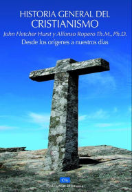 Title: Historia general del Cristianismo: Desde los orígenes a nuestros días, Author: Alfonso Ropero