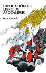 Title: Explicación del libro de Apocalipsis, Author: Ivan Barchuk