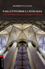 Pda-ebook download Para entender la teologia: Una introduccion a la teologia cristiana (English Edition) 9788482676968 DJVU by Rigoberto M. Galvez
