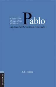 Title: Pablo: Apóstol del corazón liberado, Author: Frederick Fyvie Bruce