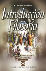 Title: Introducción a la filosofía: Una perspectiva cristiana, Author: Alfonso Ropero Berdoza