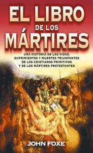 Title: El libro de los mártires, Author: John Foxe