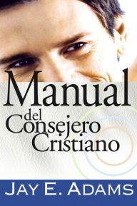 Title: Manual del consejero cristiano, Author: Jay E. Adams