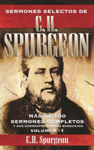 Title: Sermones selectos de C. H. Spurgeon Vol. 1, Author: Charles Haddon Spurgeon