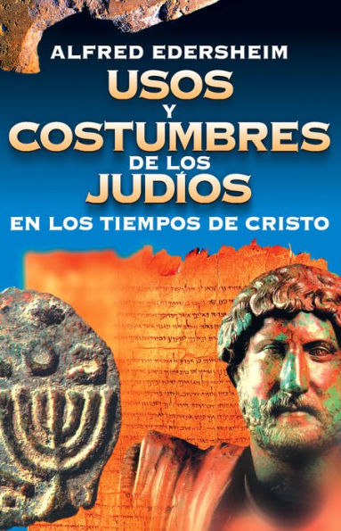 Usos y costumbres de los Judíos en los tiempos de Cristo