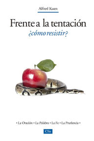 Title: Frente a la tentación: ¿cómo resistir?, Author: Alfred Kuen